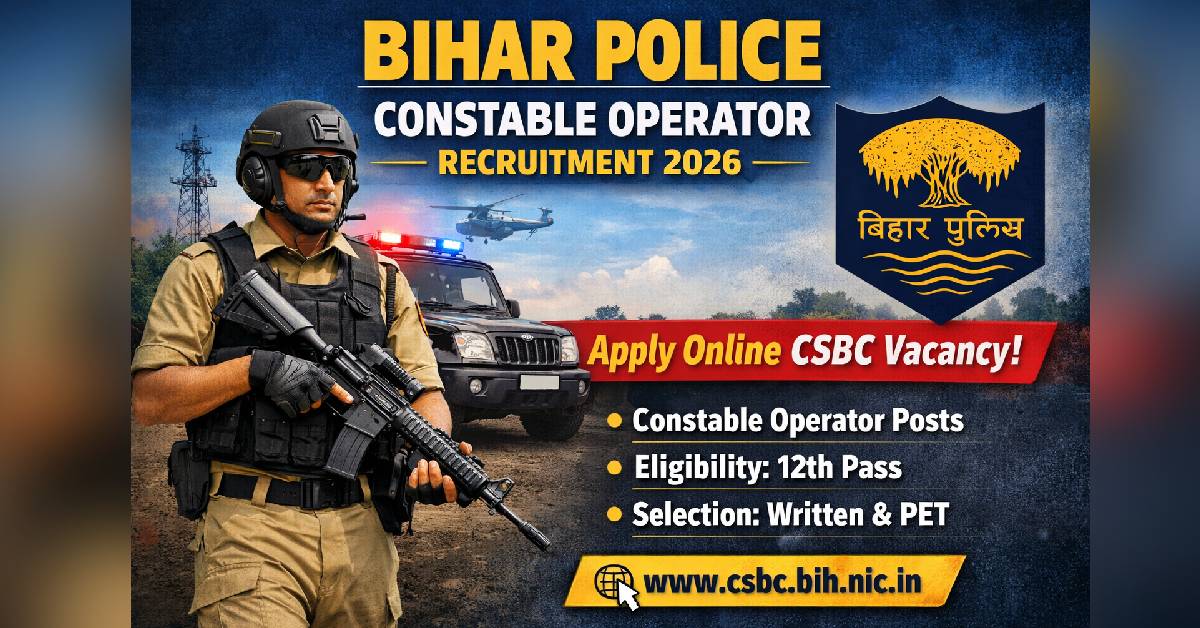 Bihar Police Constable Operator Recruitment 2026 – Apply Online CSBC Vacancy